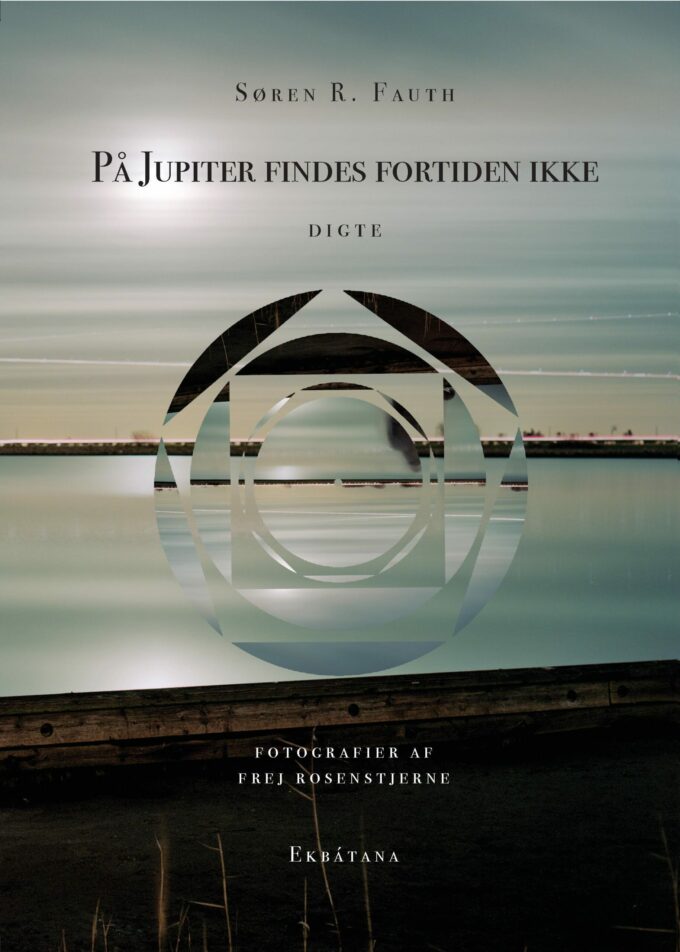 På Jupiter findes fortiden ikke, Søren R. Fauth, Frej Rosenstjerne